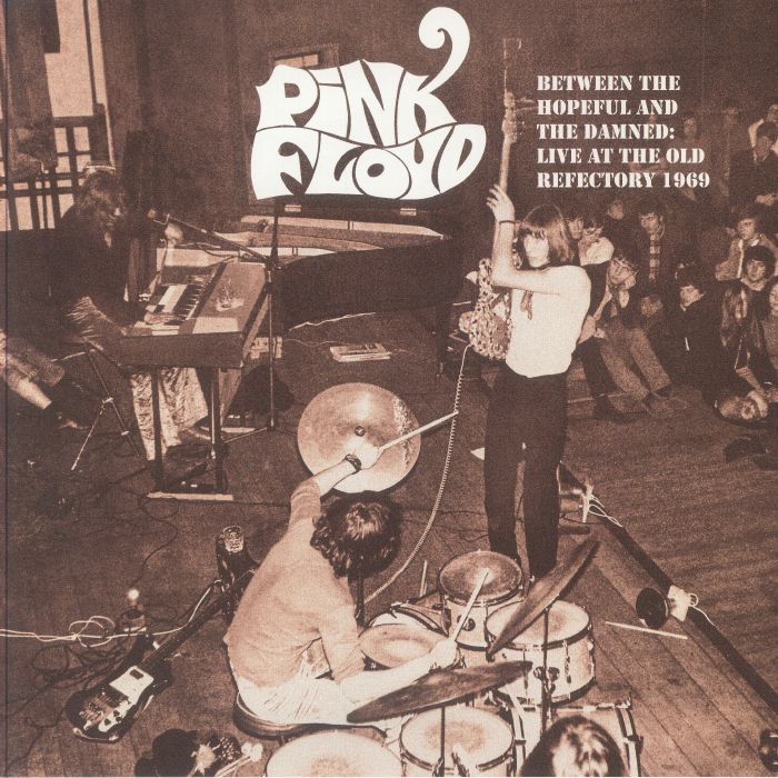 Pink Floyd - Between The Hopeful & The Damned: Live At The Old Refectory 1969